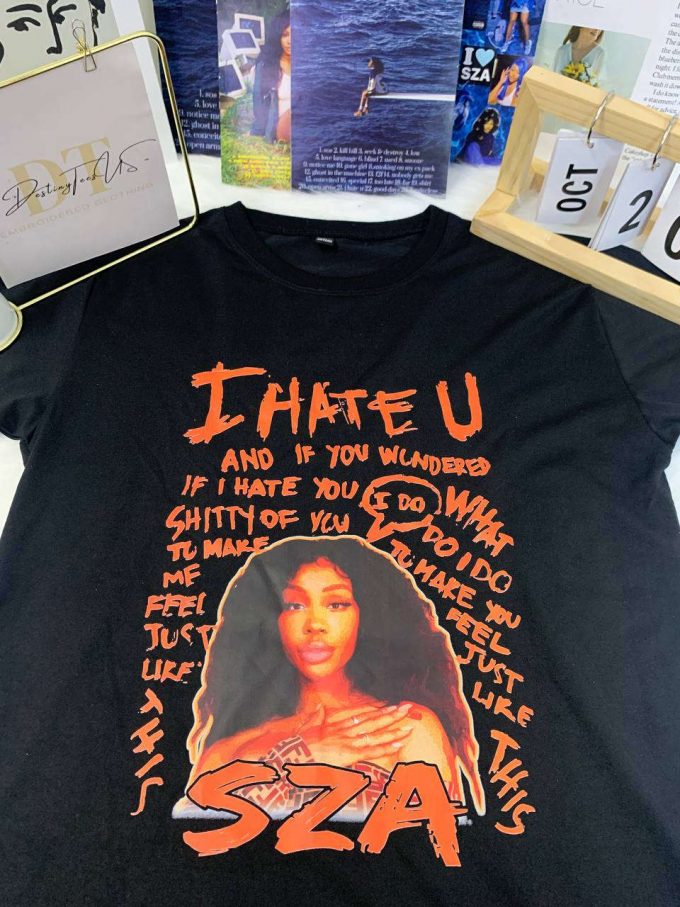 I Hate U Lyric By Sza Shirt: Trendy &Amp; Edgy Apparel For Music Lovers!