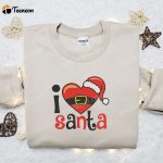 I Love Santa Christmas Embroidered Sweatshirt – Characters Movie Merry Christmas Shirt – B Gift for Men Women Gift Ideas for Christmas Day