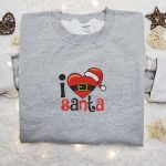 I Love Santa Christmas Embroidered Sweatshirt – Characters Movie Merry Christmas Shirt – B Gift for Men Women Gift Ideas for Christmas Day