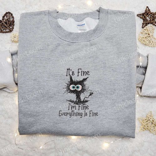 Fine Im Fine Everything Is Fine Black Cat Embroidered Shirt: Funny & B Gift for Men Women Family Gift