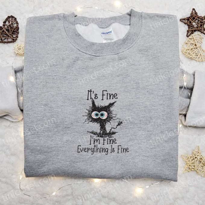 Fine Im Fine Everything Is Fine Black Cat Embroidered Shirt: Funny &Amp; B Gift For Men Women Family Gift