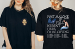 Exclusive Post Malone If Y all Weren t Here I d Be Crying T-Shirt: Grab Yours Now!