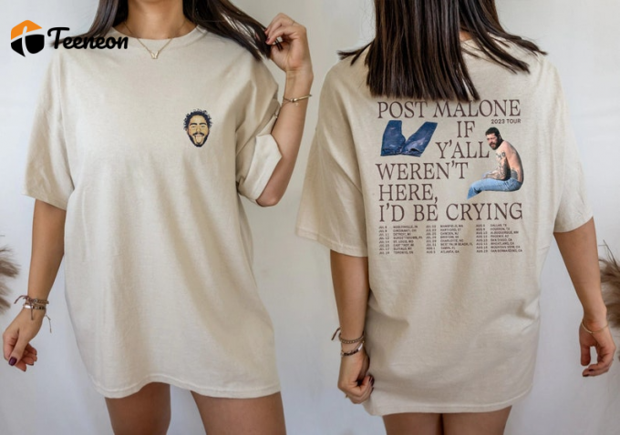 Exclusive Post Malone If Y All Weren T Here I D Be Crying T-Shirt: Grab Yours Now!