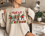 Stay Festive with the That’s It I’m Not Going Grinch Sweatshirt – Perfect Holiday Attire!