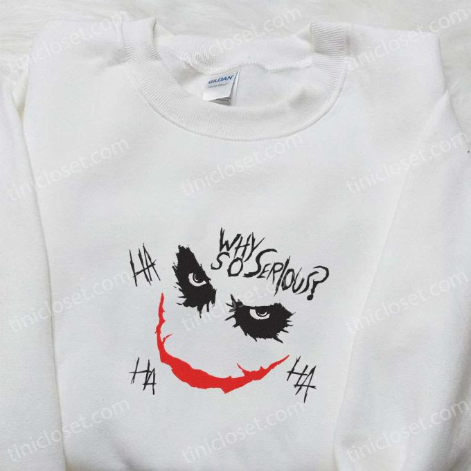 Why So Serious Joker Face Sweatshirt – Marvel Movie Embroidered Shirt: The B Gift For Men Women Family Gifts