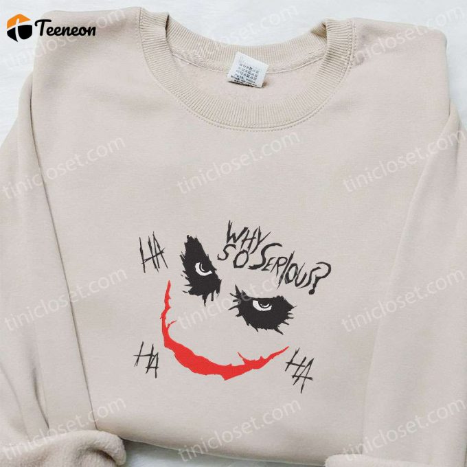 Why So Serious Joker Face Sweatshirt – Marvel Movie Embroidered Shirt: The B Gift For Men Women Family Gifts